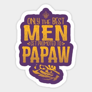 Only the Best Men Get Promoted to Papaw Sticker